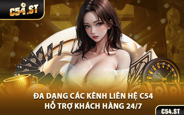 Đa Dạng Các Kênh Liên Hệ C54 - Hỗ Trợ Khách Hàng 24/7