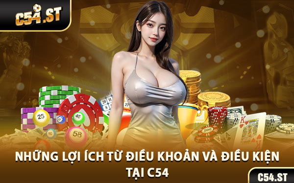 Những Lợi Ích Từ Điều Khoản Và Điều Kiện Tại C54