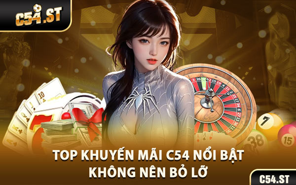 Top Khuyến Mãi C54 Nổi Bật Không Nên Bỏ Lỡ