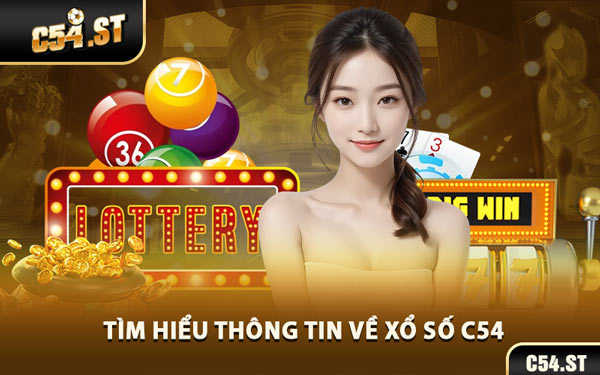 Tìm Hiểu Thông Tin Về Xổ Số C54